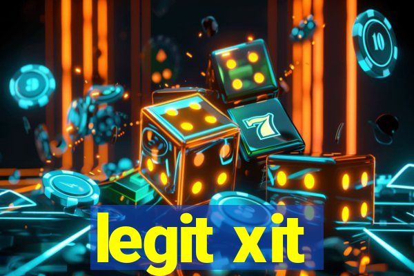 legit xit